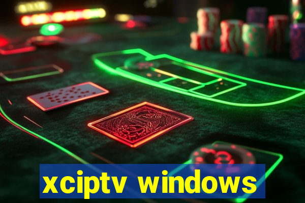 xciptv windows